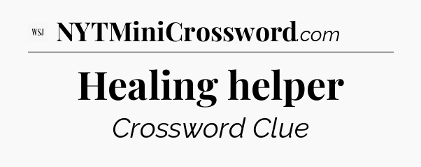 Healing helper - WSJ Crossword