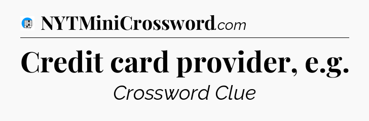 Credit card provider, e.g Crossword Clue