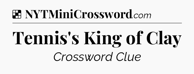 Solution: Tennis's King of Clay - NYT Crossword