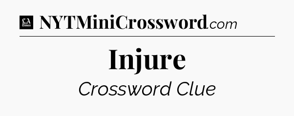 Injure - LA Times Crossword