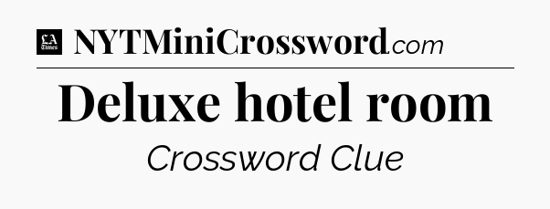 Deluxe hotel room - LA Times Crossword