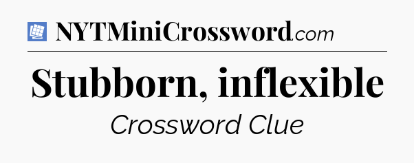 Stubborn, inflexible Puzzle Page Crossword Clue