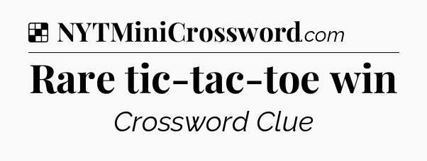 Solution: Rare tic-tac-toe win - NYT Crossword