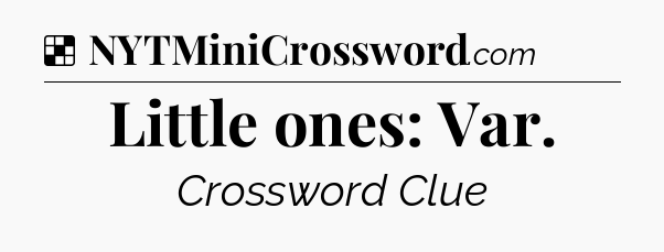 Solution: Little ones: Var - NYT Crossword