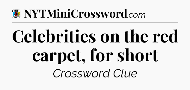 Celebrities on the red carpet, for short Crossword Clue