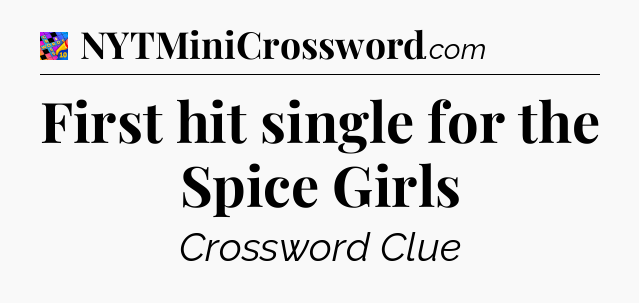 First hit single for the Spice Girls Crossword Clue