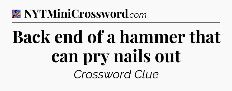 Back end of a hammer that can pry nails out Crossword Clue