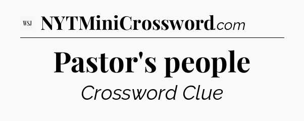 Pastor's people - WSJ Crossword
