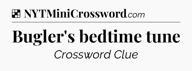 Solution: Bugler's bedtime tune - NYT Crossword