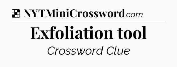 Solution: Exfoliation tool - NYT Crossword