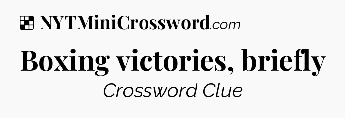 Solution: Boxing victories, briefly - NYT Crossword