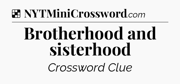 Solution: Brotherhood and sisterhood - NYT Crossword