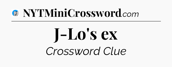 J-Lo's ex Crossword Clue