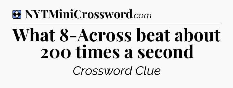 Solution: What 8-Across beat about 200 times a second - NYT Mini Crossword