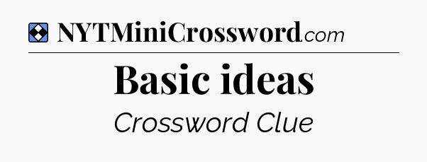 Solution: Basic ideas - NYT Mini Crossword