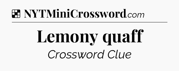 Solution: Lemony quaff - NYT Crossword