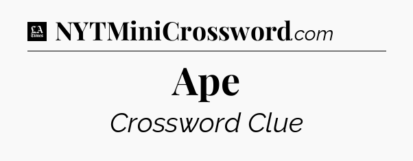 Ape - LA Times Crossword