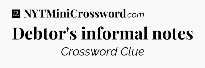 Debtor's informal notes - LA Times Crossword