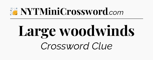 Large woodwinds - 7 Little Words