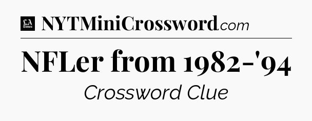 NFLer from 1982-'94 - LA Times Crossword