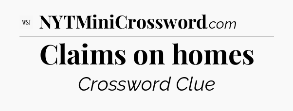 Claims on homes - WSJ Crossword