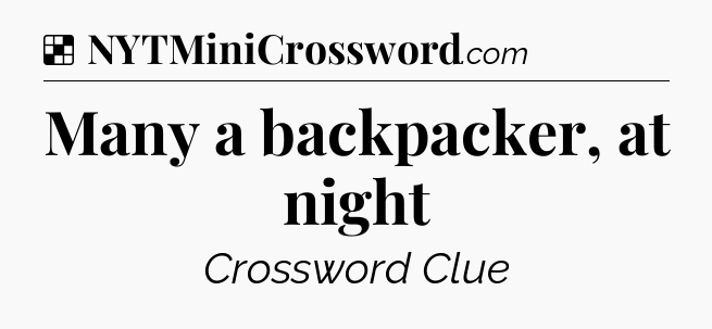 Solution: Many a backpacker, at night - NYT Crossword