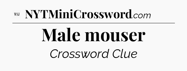 Male mouser - WSJ Crossword