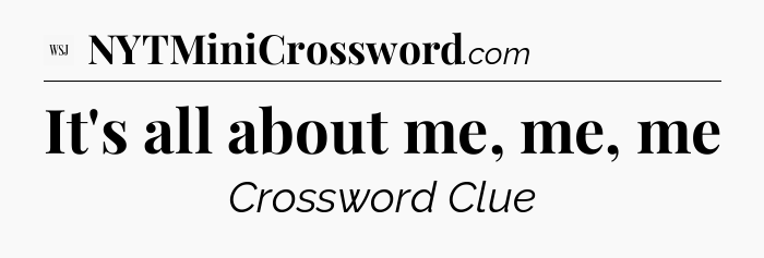 It's all about me, me, me - WSJ Crossword