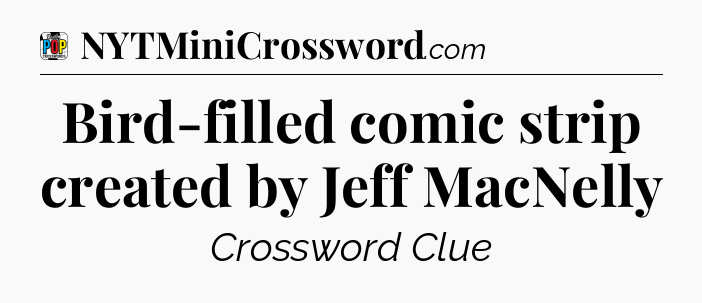 Bird-filled comic strip created by Jeff MacNelly Crossword Clue
