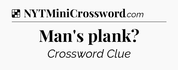 Solution: Man's plank - NYT Crossword