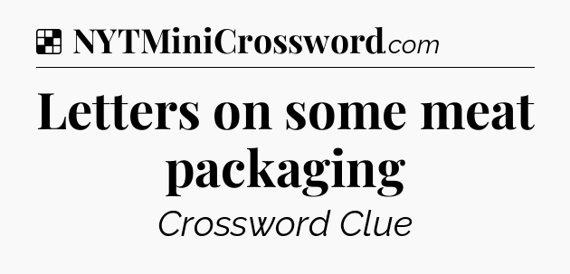 Solution: Letters on some meat packaging - NYT Crossword