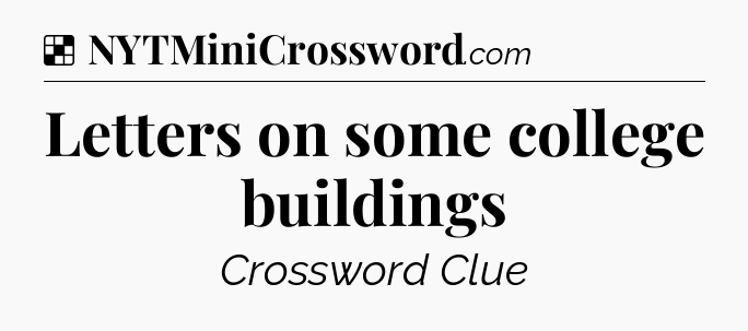 Solution: Letters on some college buildings - NYT Crossword