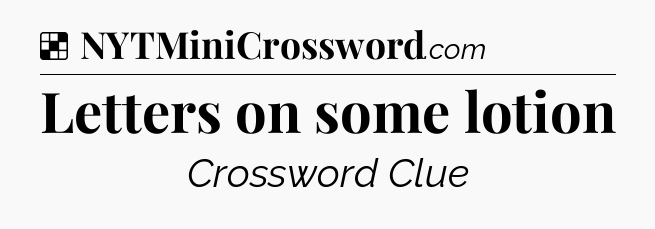 Solution: Letters on some lotion - NYT Crossword