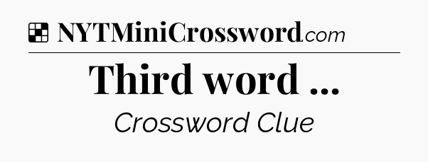 Solution: Third word  - NYT Crossword
