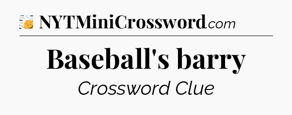 Baseball's barry - 7 Little Words