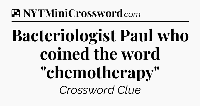 Solution: Bacteriologist Paul who coined the word 