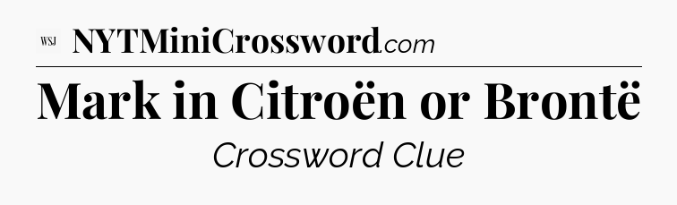Mark in Citroën or Brontë - WSJ Crossword