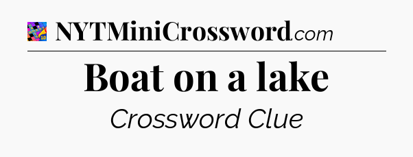 Boat on a lake Crossword Clue