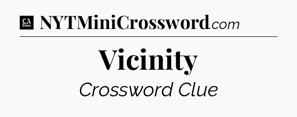 Vicinity - LA Times Crossword