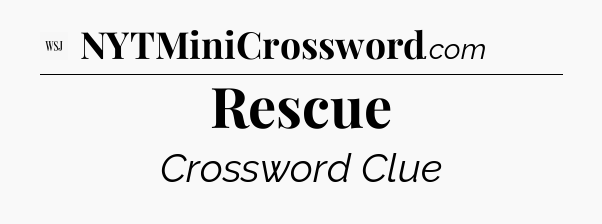 Rescue - WSJ Crossword