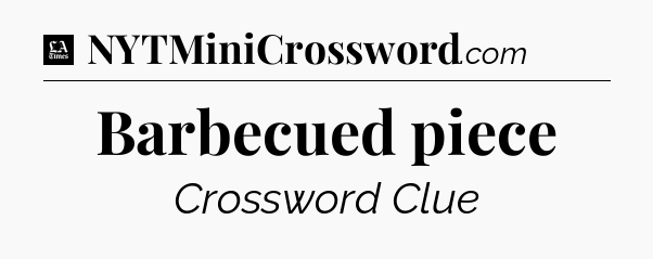 Barbecued piece - LA Times Crossword