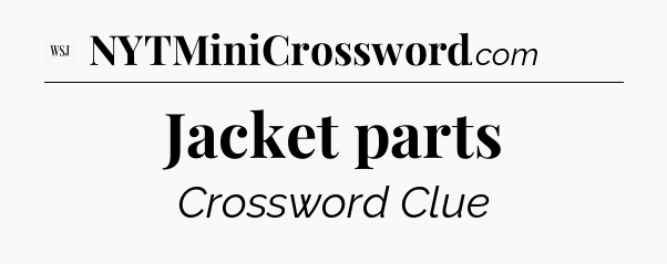 Jacket parts - WSJ Crossword