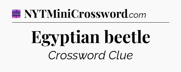 Egyptian beetle - Thomas Joseph Crossword