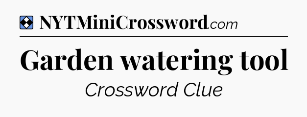Solution: Garden watering tool - NYT Mini Crossword