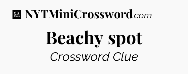 Beachy spot - LA Times Crossword