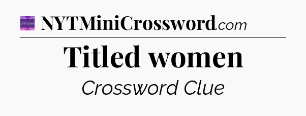 Titled women - Thomas Joseph Crossword