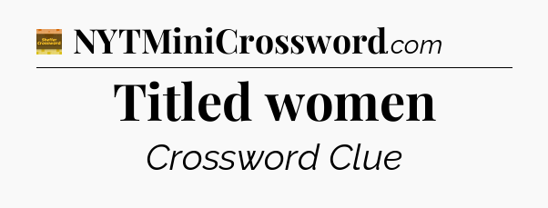 Titled women - Eugene Sheffer Crossword
