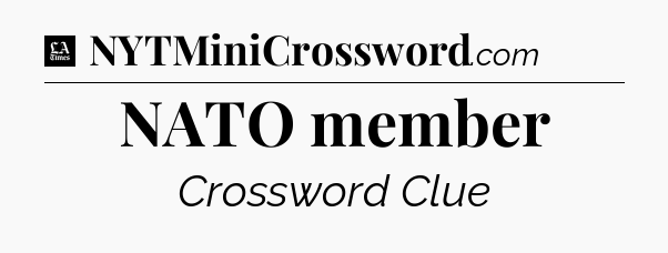 NATO member - LA Times Crossword