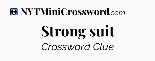 Solution: Strong suit - NYT Mini Crossword