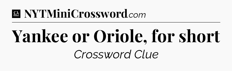 Yankee or Oriole, for short - LA Times Crossword